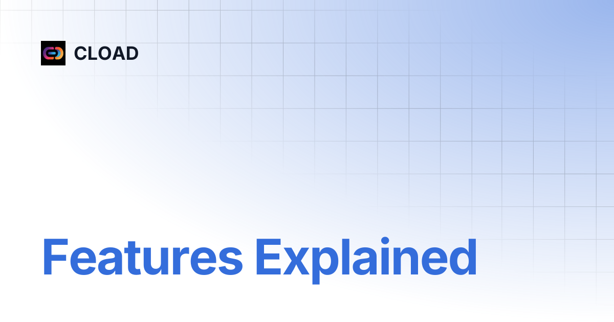 Features Explained | CLOAD